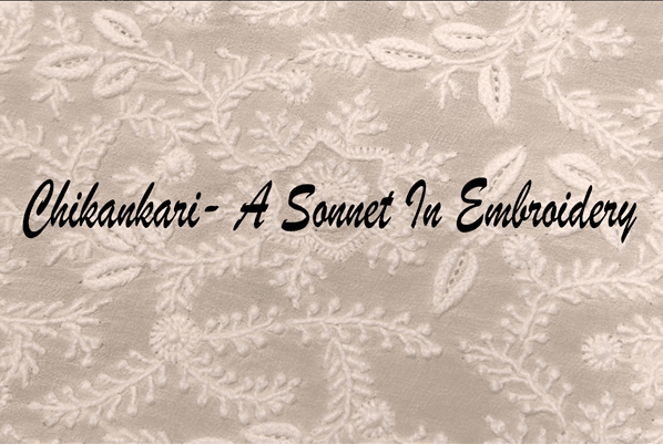 Chikankari-A Sonnet in Embroidery