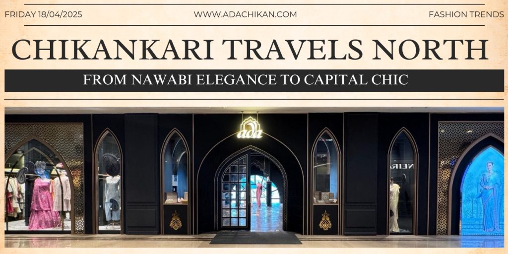 Chikankari Arrives in Delhi
