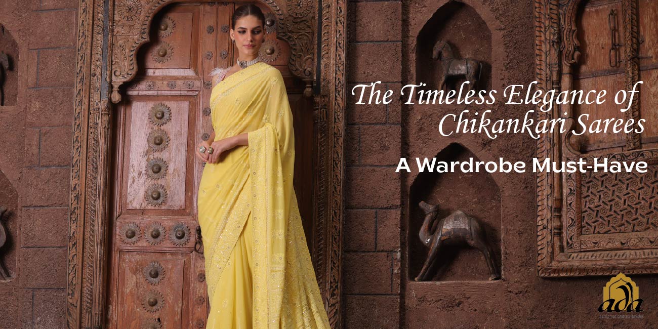 The Timeless Elegance of Chikankari Sarees: A Wardrobe Must-Have