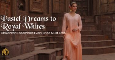 Pastel Dreams to Royal Whites — Chikankari Ensembles Every Bride Must Own