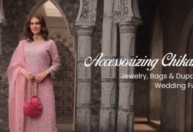 Accessorizing Chikankari